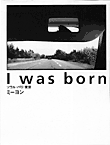 I was born